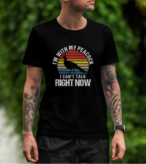 I'm With My Peacock I Can't Talk Right Now Retro T-Shirt