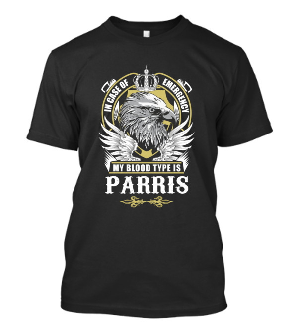 In Case Of Emergency My Blood Type Is Parris Eagle Crown Wings T-Shirt