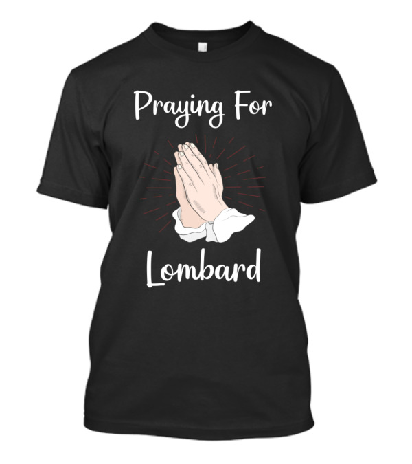 Praying For Lombard Folded Hands T-Shirt
