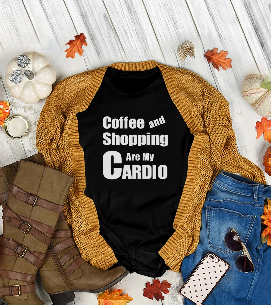 Funny Coffee And Shopping Are My Cardio T-Shirt