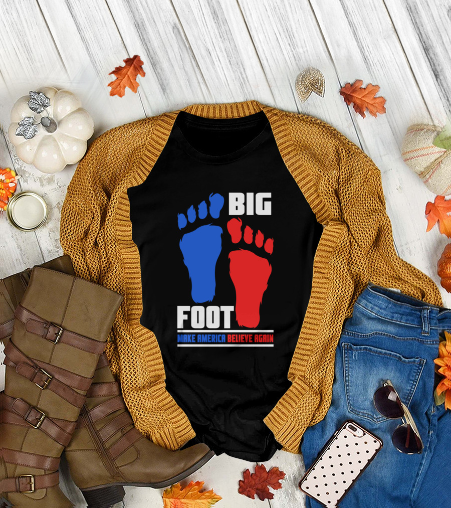 Big Foot Make America Believe Again T-Shirt