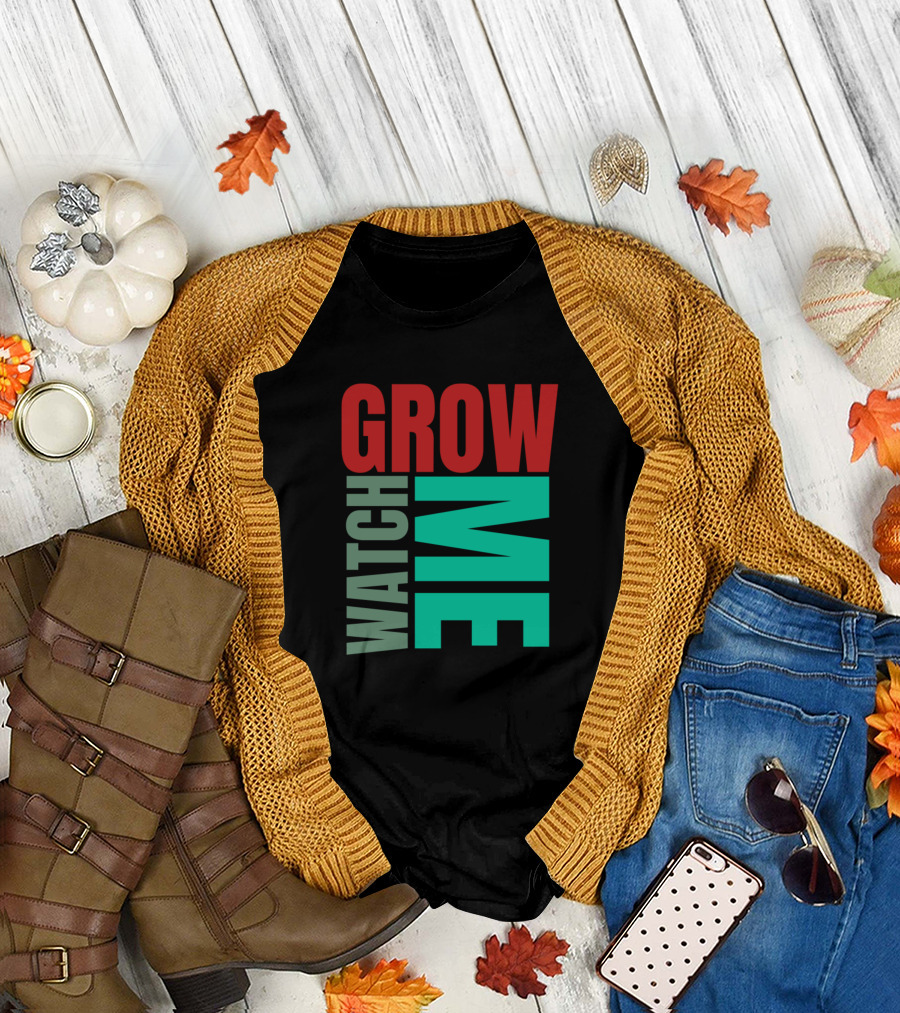 WATCH ME GROW T-Shirt