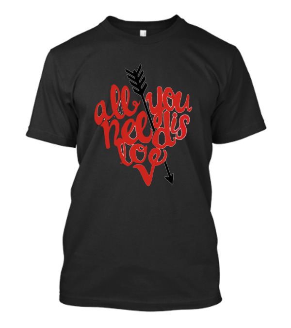 All You Need Is Love Heart Arrow T-Shirt