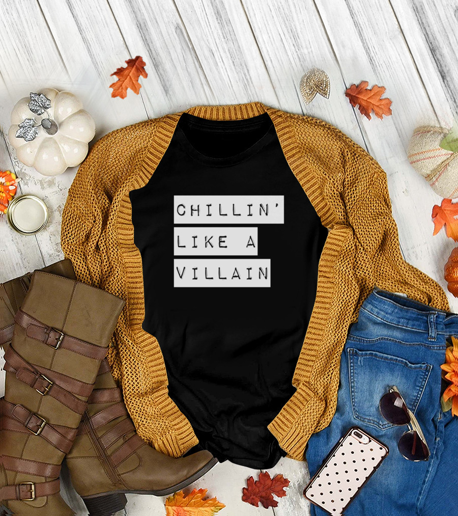 Chillin' Like a Villain Casual Relaxed T-Shirt