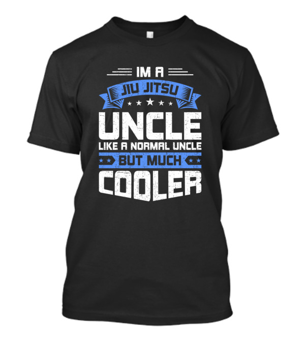 I'm A Jiu Jitsu Uncle Like A Normal Uncle But Much Cooler T-Shirt