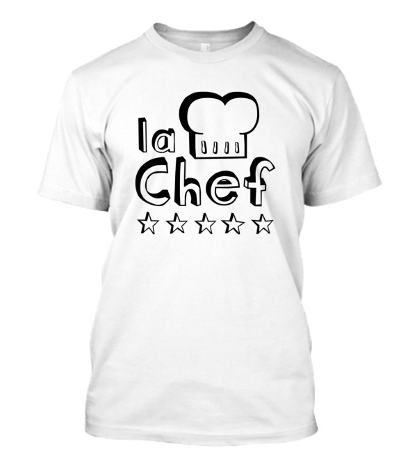 La Chef Mother Wife Woman Always Cook Food Best Five-Star Chef Hat T-Shirt