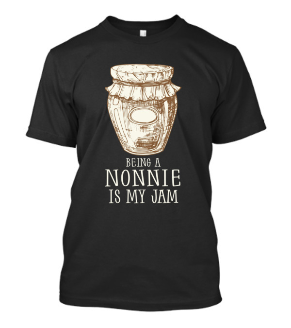 Being A Nonnie Is My Jam Funny Grandmother T-Shirt