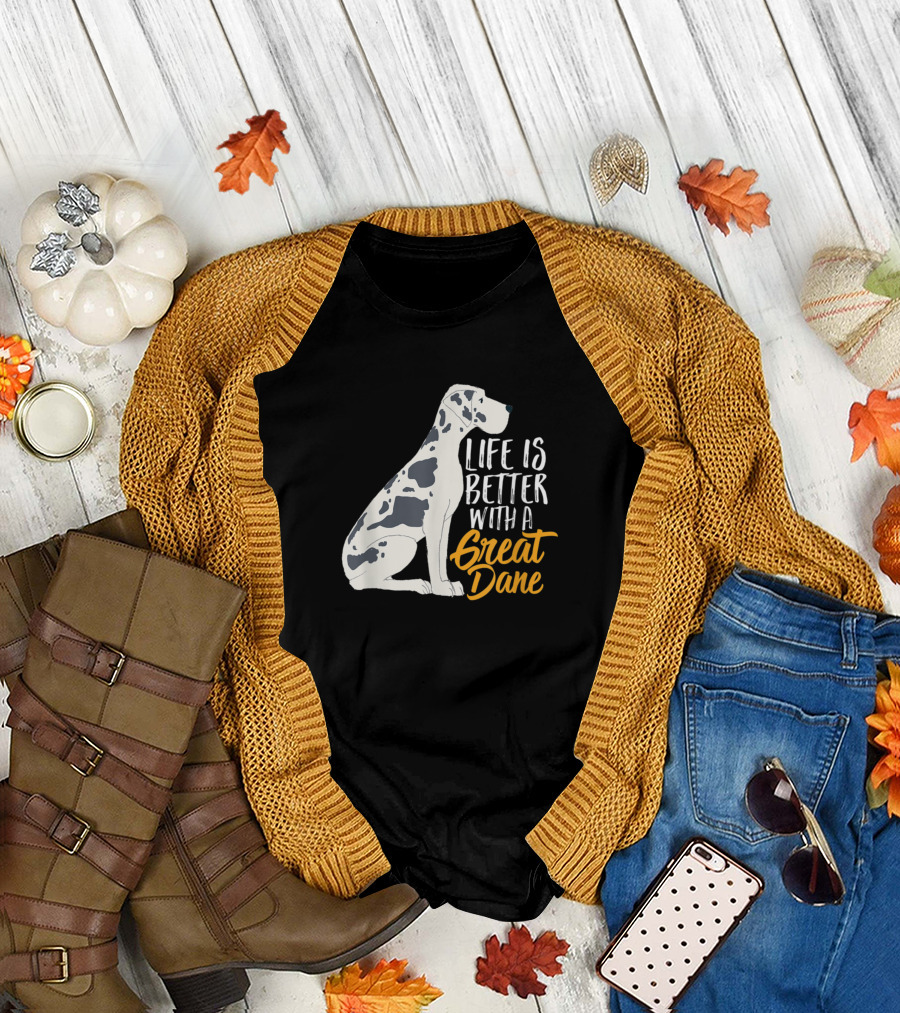 Great Dane Love Life Is Better With a Great Dane T-Shirt