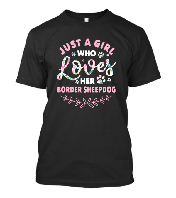 Just A Girl Who Loves Her Border Sheepdog T-Shirt