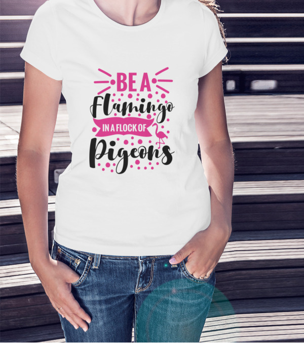BE A FLAMINGO IN A FLOCK OF PIGEONS Flamingo Icon Pink Dots T-Shirt