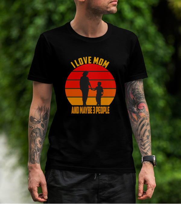 I Love Mom And Maybe 3 People Silhouette Retro Sunset T-Shirt