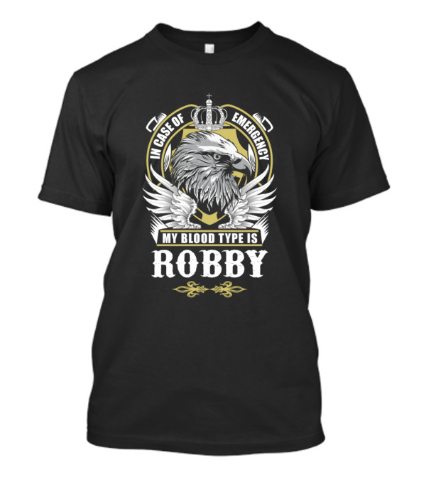 In Case Of Emergency My Blood Type Is Robby Eagle Crown T-Shirt