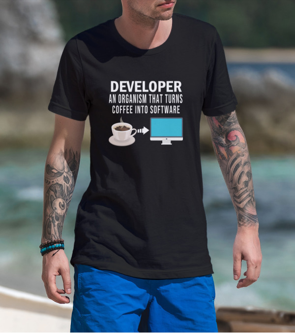 Developer An Organism That Turns Coffee Into Software Computer Programmer Code T-Shirt