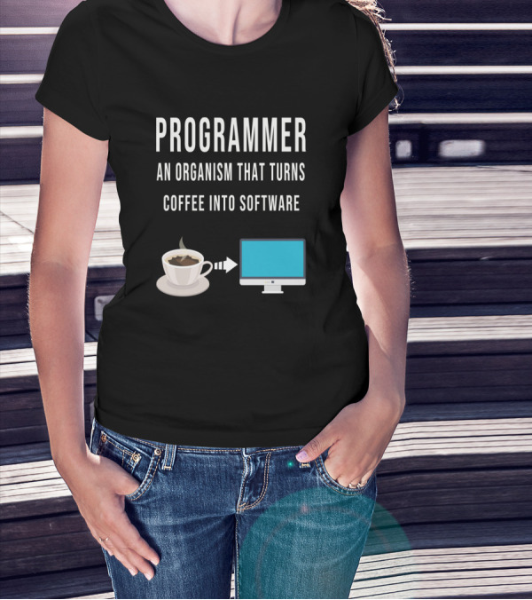 Programmer An Organism That Turns Coffee Into Software T-Shirt