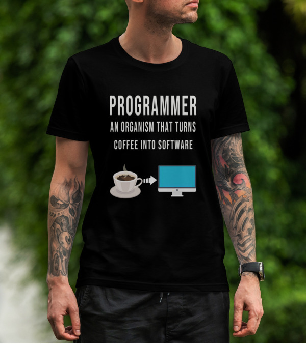 Programmer An Organism That Turns Coffee Into Software T-Shirt