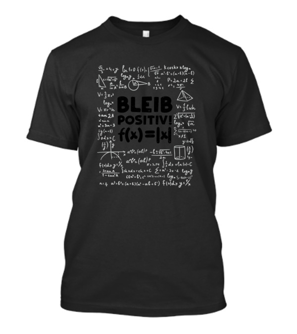 Bleib Positiv F(x)= T-Shirt