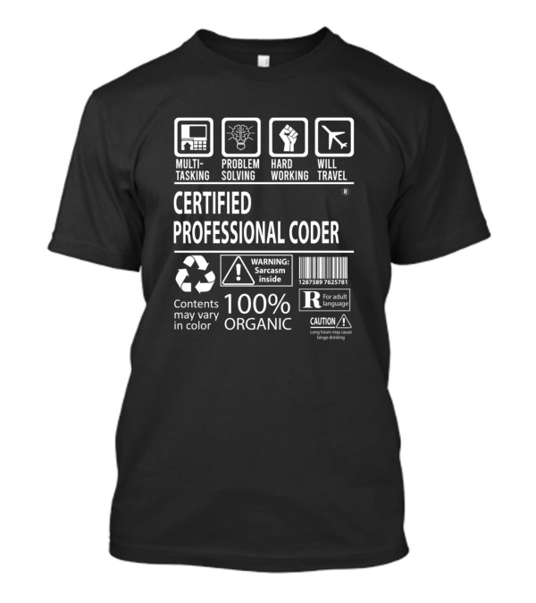 Certified Professional Coder Multitasking Problem Solving Hard Working Will Travel 100% Organic Sarcasm Inside T-Shirt