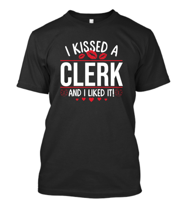 I Kissed A Clerk And I Liked It Funny Valentines Hearts And Lips T-Shirt