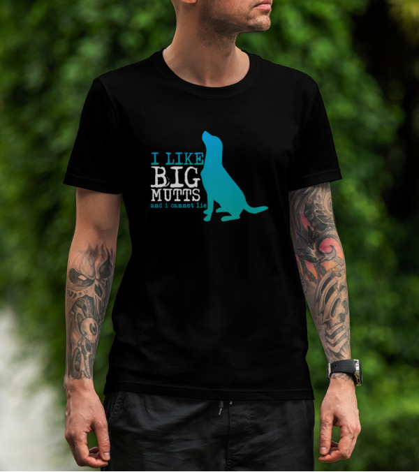 I Like Big Mutts And I Cannot Lie Blue Dog T-Shirt