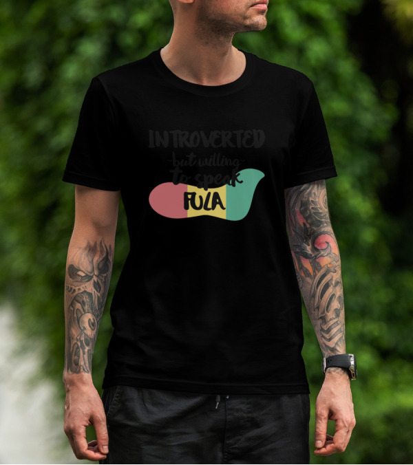 Introverted But Willing To Speak Fula Flag Colors T-Shirt