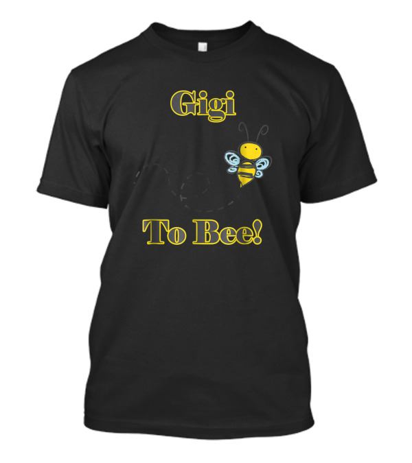 Gigi To Bee New Grandma Grandmor Baby Announcement T-Shirt