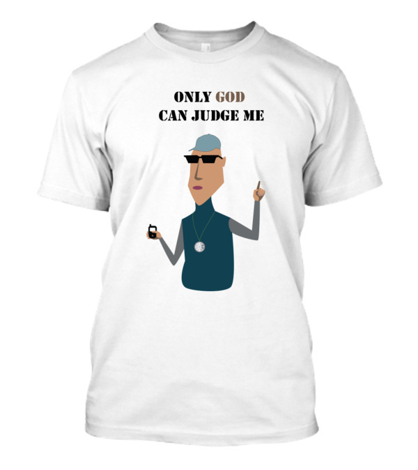 ONLY GOD CAN JUDGE ME T-Shirt