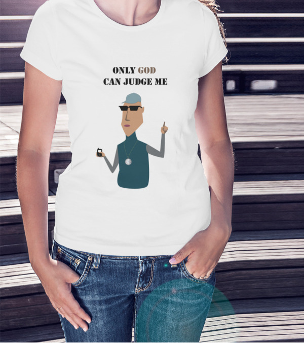 ONLY GOD CAN JUDGE ME T-Shirt