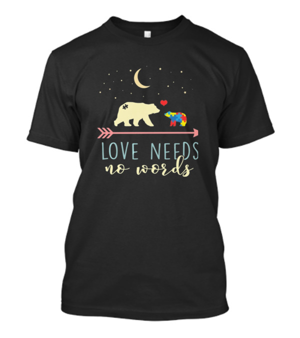 Love Needs No Words Autism Mama Bear T-Shirt