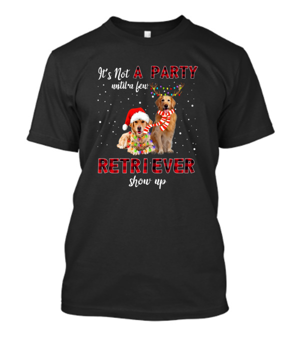 It's Not A Party Until A Few Retriever Show Up Christmas Santa Antlers T-Shirt