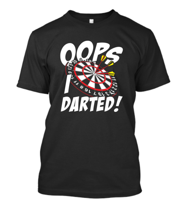 Oops I Darted Dartboard Bullseye Dart Arrow 180 T-Shirt