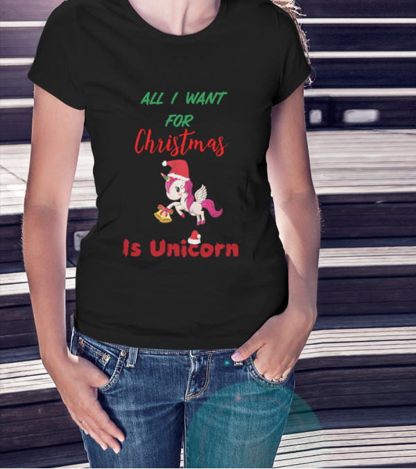 All I Want For Christmas Is Unicorn Santa Hat Holiday Magic T-Shirt