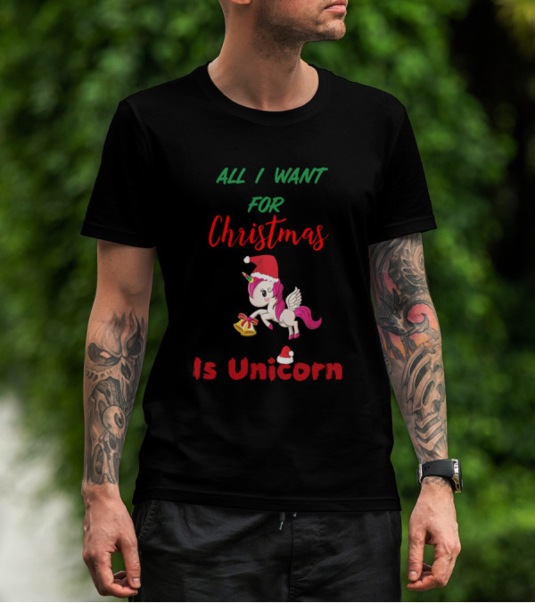 All I Want For Christmas Is Unicorn Santa Hat Holiday Magic T-Shirt