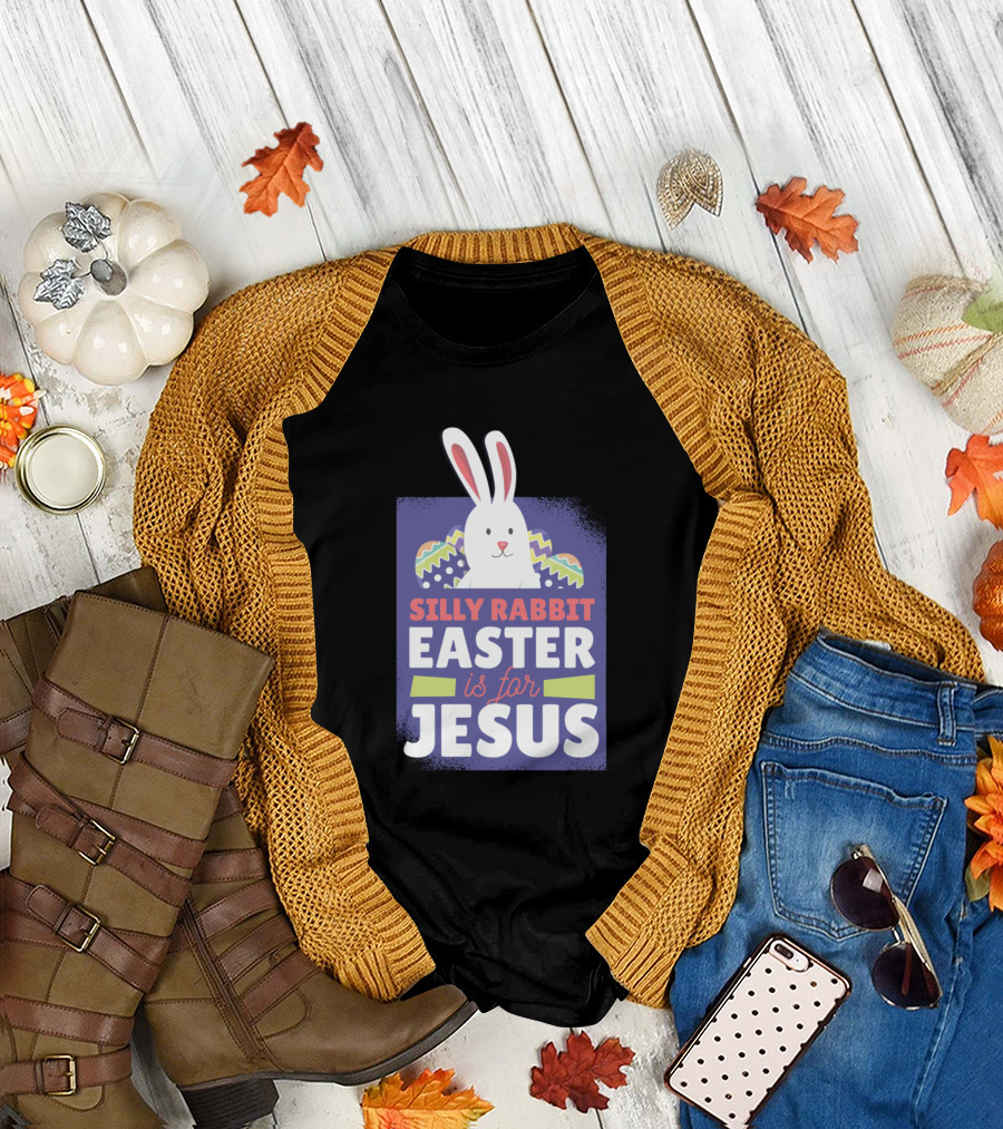 Silly Rabbit Easter Is for Jesus Bunny Egg T-Shirt
