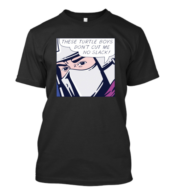 These Turtle Boys Don't Cut Me No Slack Pop Turtle Hating Man T-Shirt