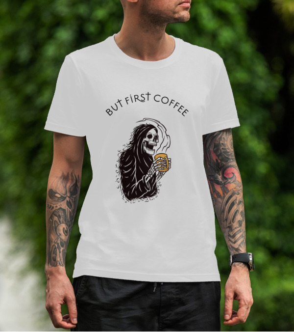 But First Coffee Grim Reaper Skeleton Holding Mug T-Shirt