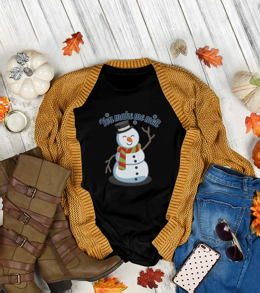 You Make Me Melt Funny Cute Snowman Winter Christmas T-Shirt