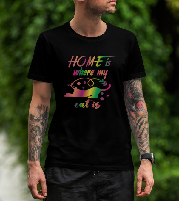 HOME Is Where My Cat Is Kitten Kitty T-Shirt