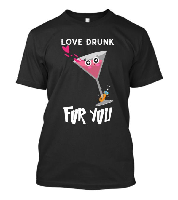 LOVE DRUNK FOR YOU Martini Ring Hearts T-Shirt