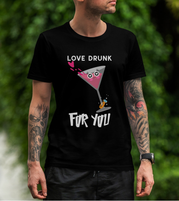 LOVE DRUNK FOR YOU Martini Ring Hearts T-Shirt