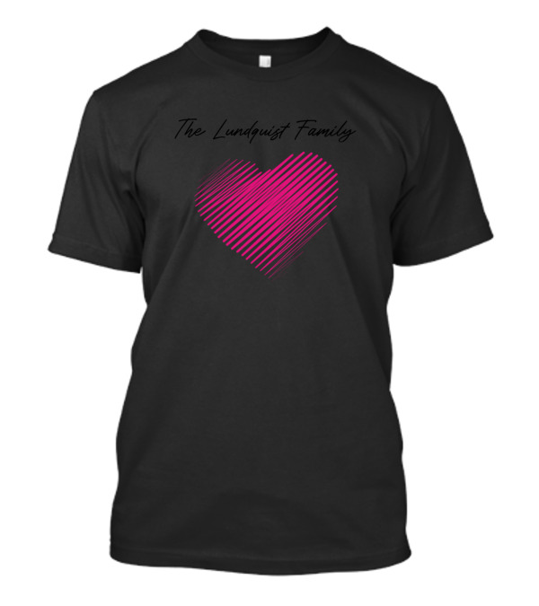 The Lundquist Family Heart Striped Love My Family Name T-Shirt
