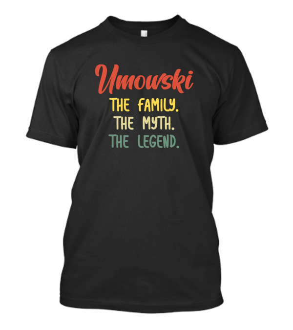 Umowski The Family The Myth The Legend T-Shirt