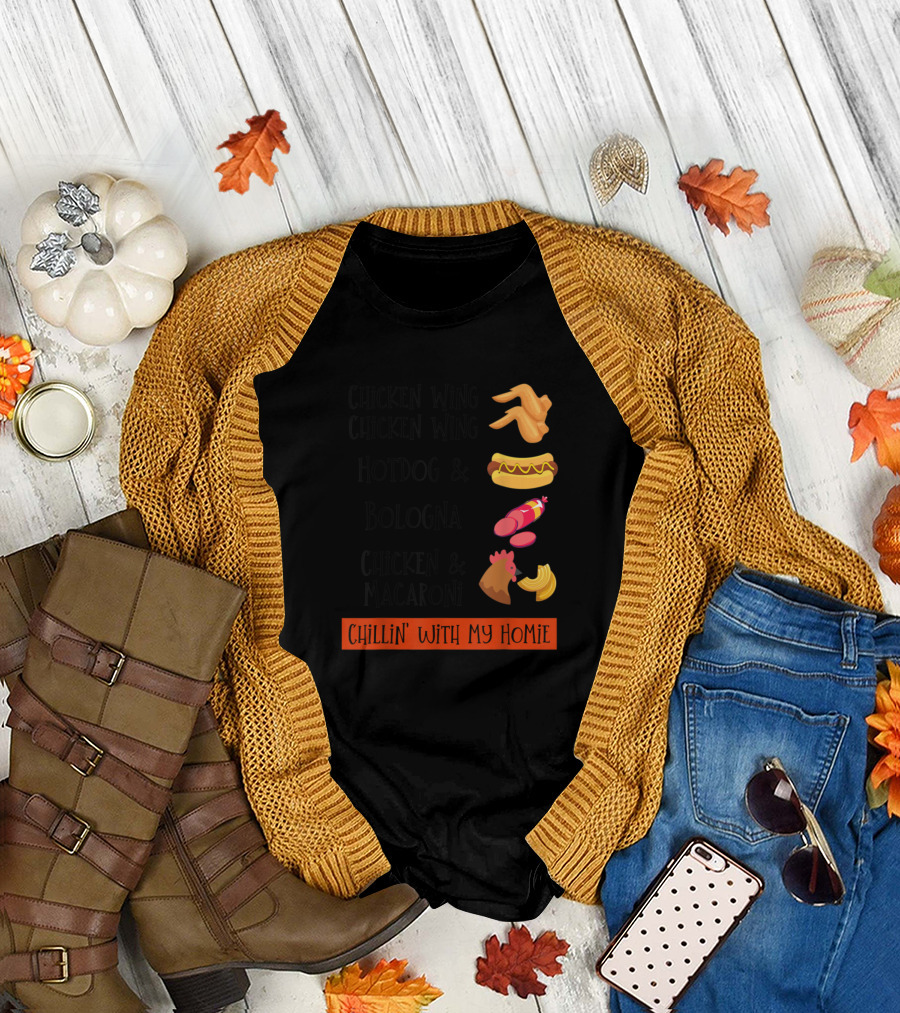 Chicken Wing Chicken Wing Hot Dog and Bologna Chicken and Macaroni Chillin' with My Homie T-Shirt