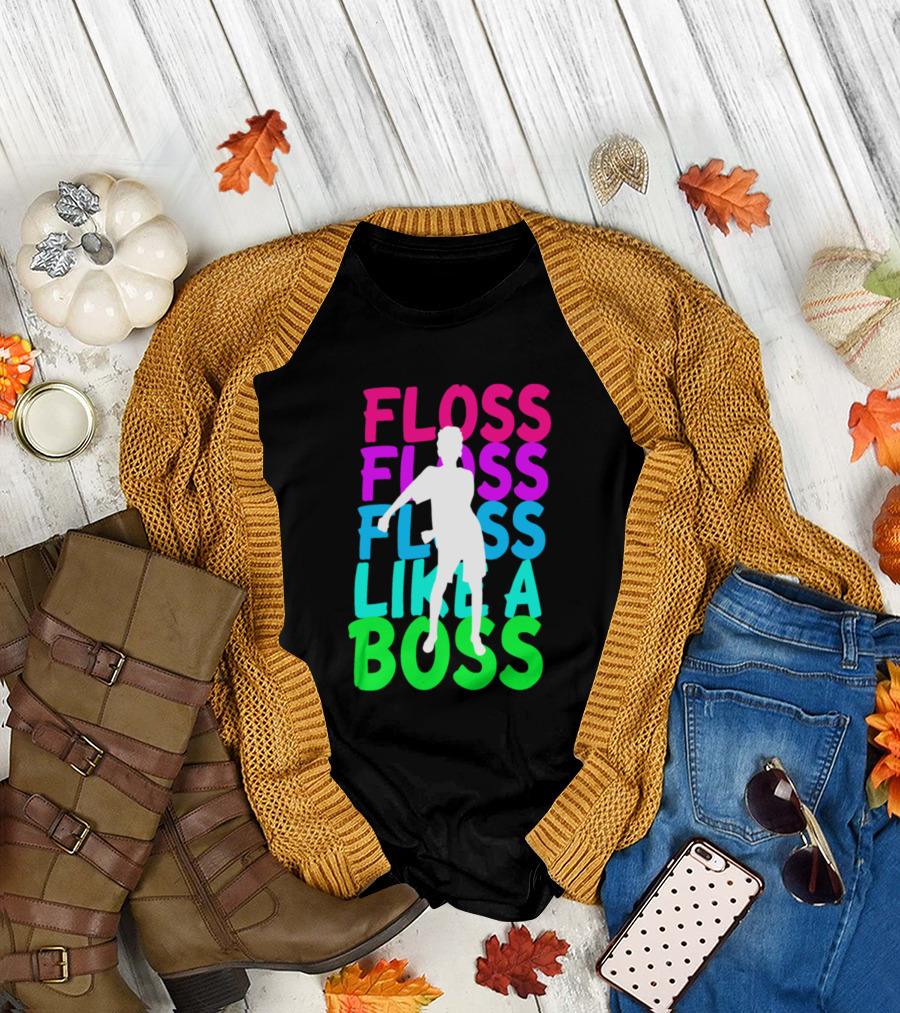 FLOSS FLOSS FLOSS LIKE A BOSS Dance T-Shirt