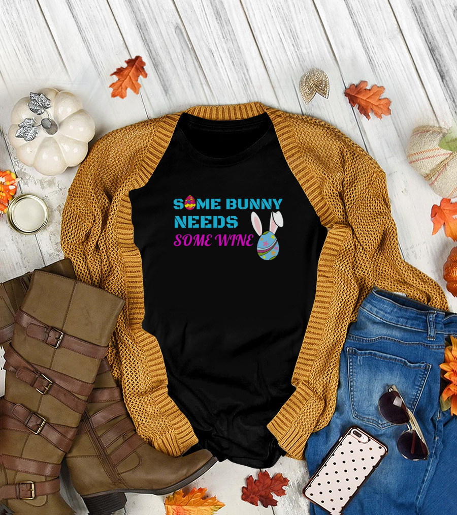 Some Bunny Needs Some Wine Easter Egg and Bunny Ears T-Shirt