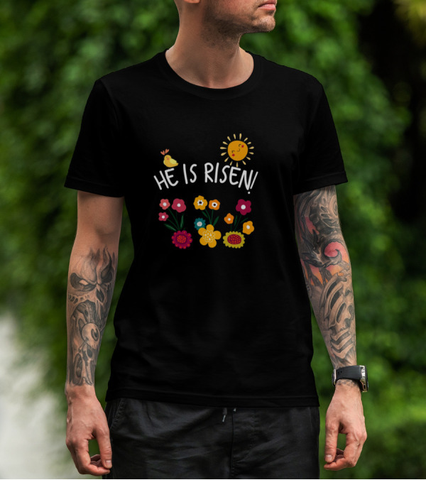 He Is Risen Matthew 28 6 Joyful Flowers And Sunburst T-Shirt