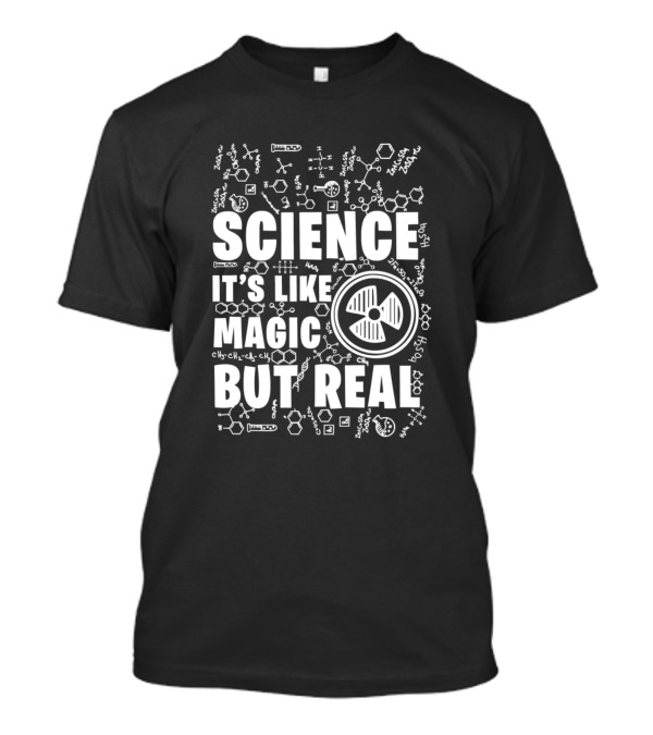 Science It's Like Magic But Real Scientists Chemistry Equations T-Shirt