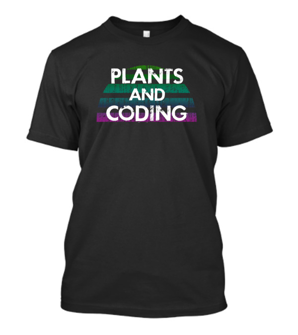 Plants And Coding Funny Programming Badass With Colorful Stripes T-Shirt