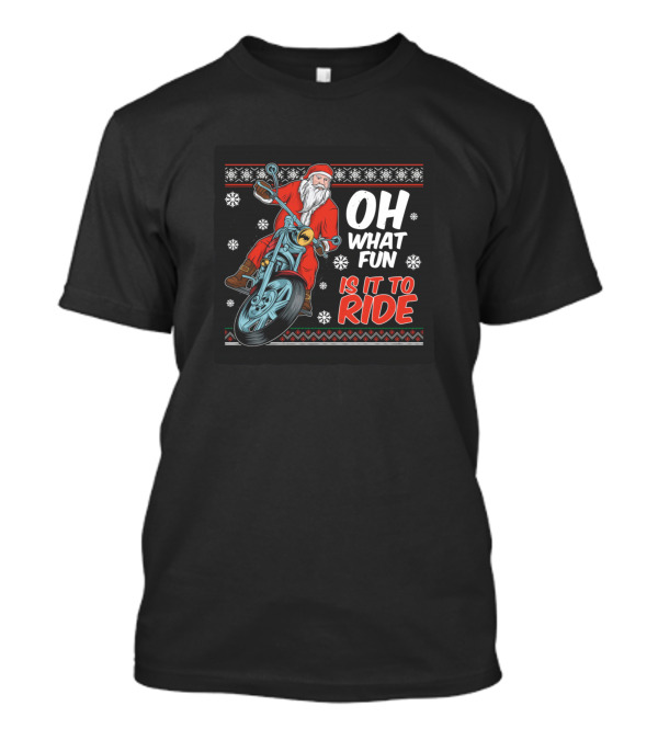 Oh What Fun Is It To Ride Santa Christmas Motorcycle T-Shirt