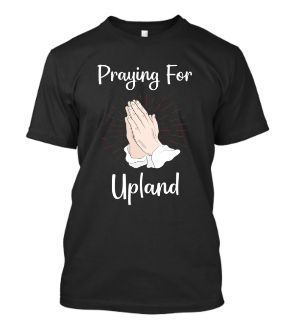 Praying For Upland Hands T-Shirt