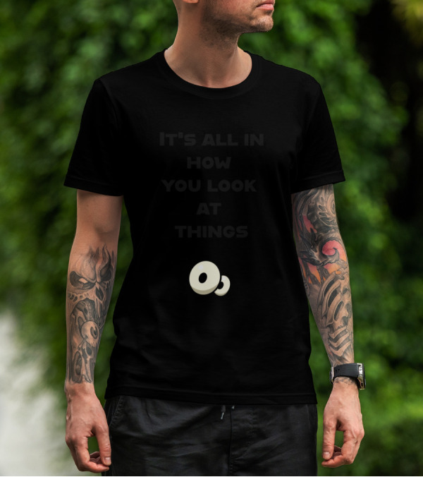 It's All In How You Look At Things Cartoon Eyes T-Shirt